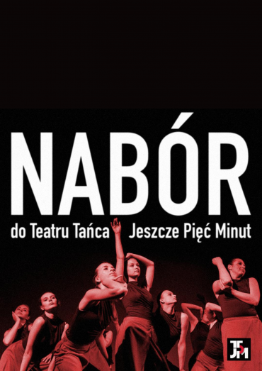 Nabór do Teatru Tańca Jeszcze Pięć Minut