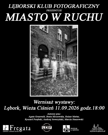 "Miasto w ruchu" - wernisaż Lęborskiego Klubu Fotograficznego